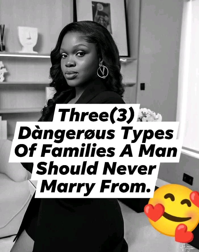3 Dangerous Types Of Families A Man Should Never Marry From