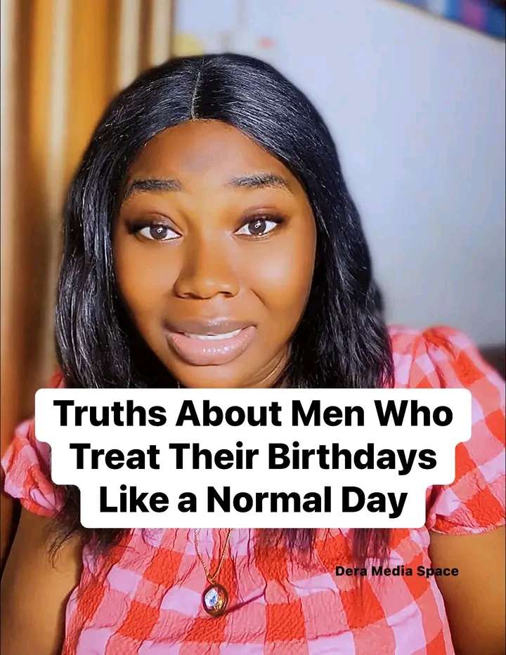 Truths About Men Who Treat Their Birthdays Like a Normal Day